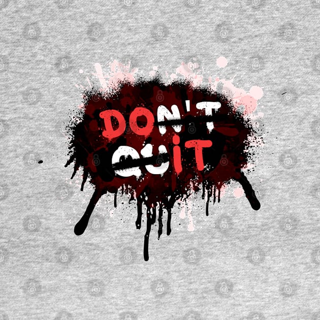 Dont Quit - Do it by DreadX3